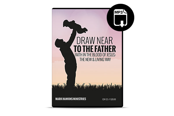 Draw Near To The Father
