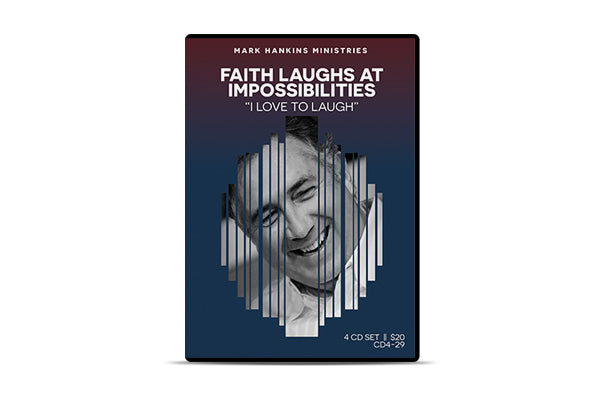 Faith Laughs At Impossibilities