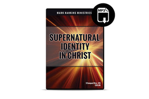Supernatural Identity In Christ