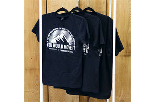 "If you knew what was on the other side of your mountain, you would move it." T-Shirt